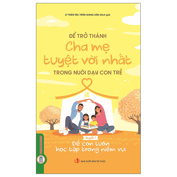 Bộ Để Trở Thành Cha Mẹ Tuyệt Vời Nhất Trong Nuôi Dạy Con Trẻ - Để Con Có Những Phẩm Chất Cao Đẹp - Ảnh 2