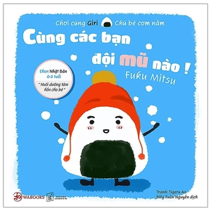 bộ ehon chơi cùng giri chú bé cơm nắm - cùng các bạn đội mũ nào (từ 0 - 6 tuổi) (tái bản 2020)