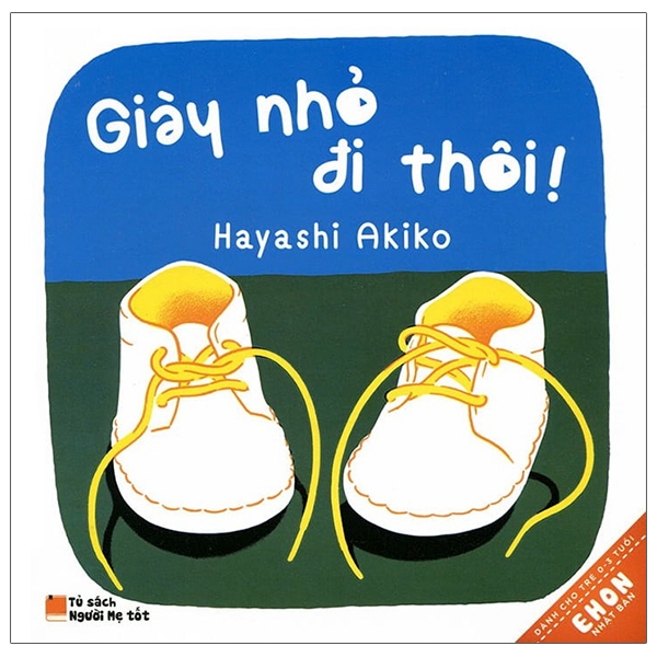 Bộ Ehon Nhật Bản - Giày Nhỏ Đi Thôi! (Từ 0 - 3 Tuổi) (Tái Bản 2019)