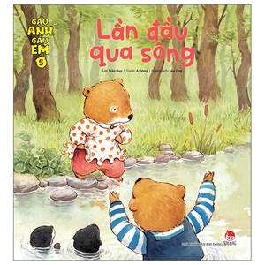 bộ gấu anh - gấu em - tập 5 - lần đầu qua sông