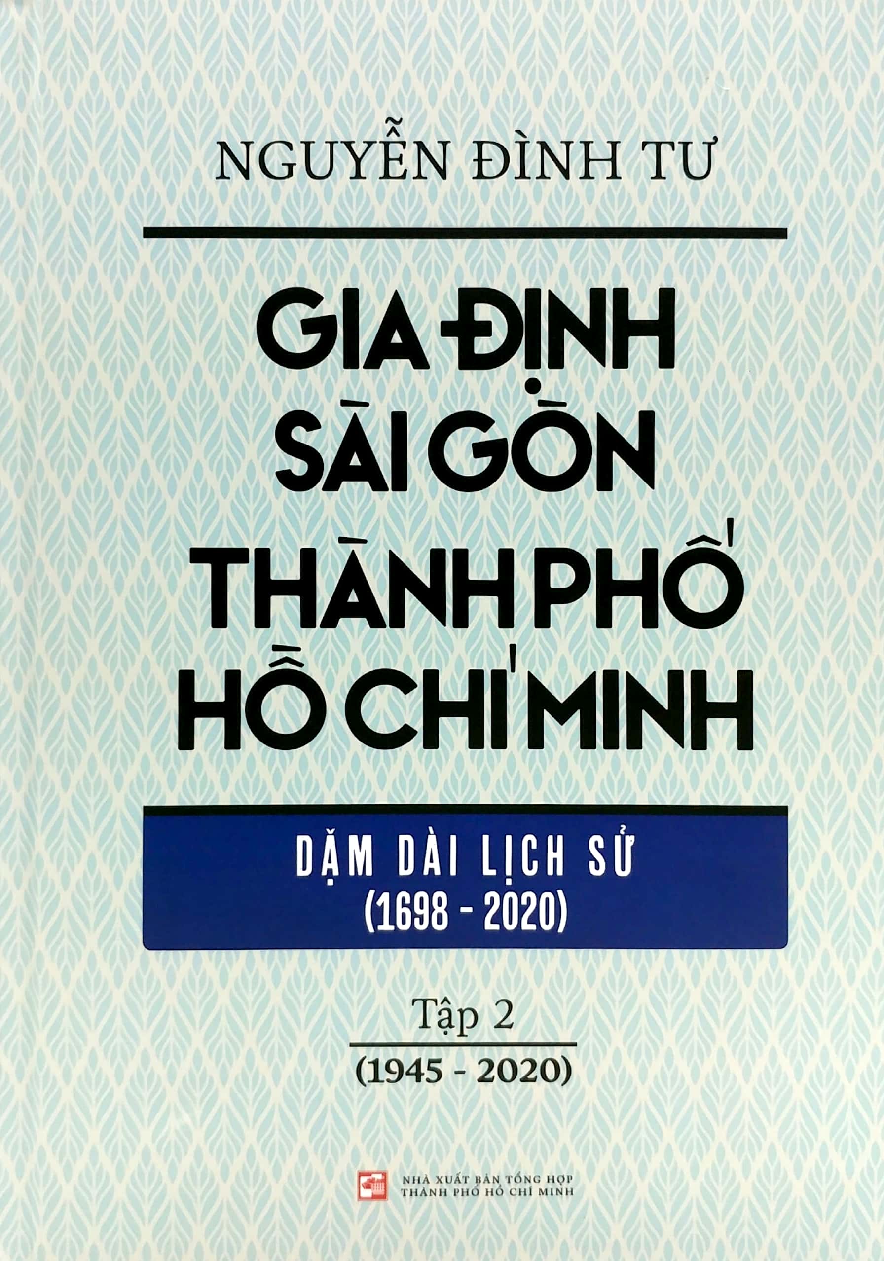 Bộ Gia Định - Sài Gòn - Thành Phố Hồ Chí Minh: Dặm Dài Lịch Sử (1698 - 2020) -Tập 2 - (1945 - 2020) - Ảnh 2