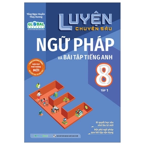 bộ global success - luyện chuyên sâu ngữ pháp và bài tập tiếng anh 8 - tập 1