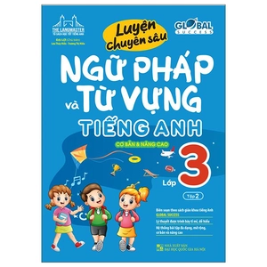 bộ global success - luyện chuyên sâu ngữ pháp và từ vựng tiếng anh lớp 3 - tập 2 (cơ bản và nâng cao)