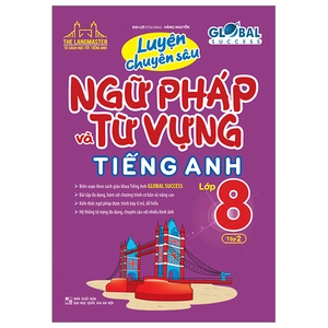 bộ global success - luyện chuyên sâu ngữ pháp và từ vựng tiếng anh lớp 8 - tập 2