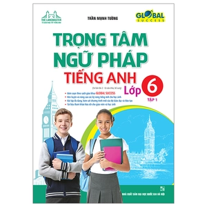 bộ global success - trọng tâm ngữ pháp tiếng anh lớp 6 - tập 1 (tái bản 2022)