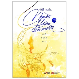 bộ gửi anh, người luôn đến muộn - tập 1