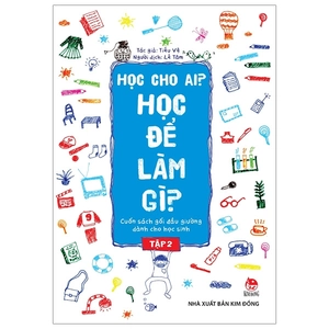 bộ học cho ai? học để làm gì? - tập 2 (tái bản 2019)