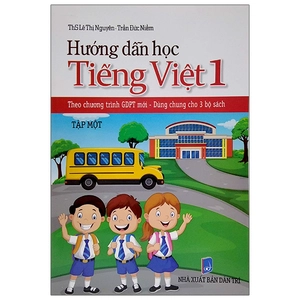 bộ hướng dẫn học tiếng việt 1 - tập 1 (theo chương trình gdpt mới - dùng chung cho 3 bộ sách)