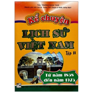 bộ kể chuyện lịch sử việt nam - tập 2: từ năm 1858 đến năm 1975