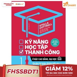 bộ kỹ năng học tập thành công ở bậc cao đẳng, đại học 1: quản lý bản thân tối ưu
