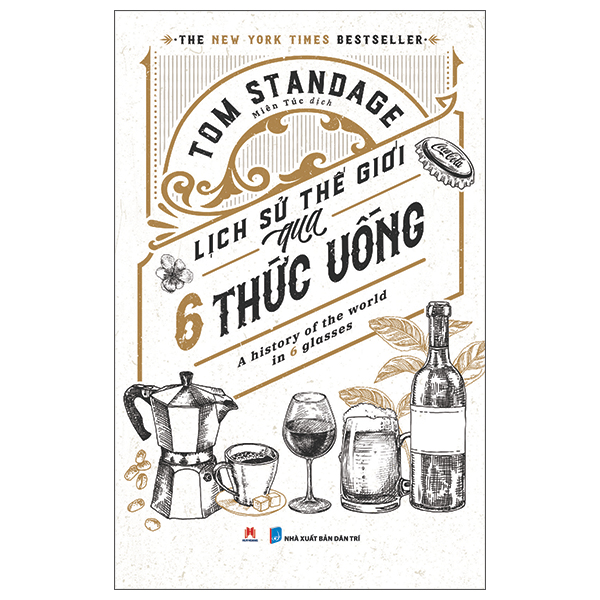 Bo
						
										
										Lich Su The Gioi Qua 6 Thuc Uong - A History Of The World In 6 Glasses