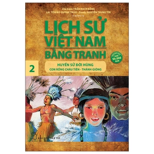 bộ lịch sử việt nam bằng tranh 02: huyền sử đời hùng: con rồng cháu tiên - thánh gióng (tái bản)