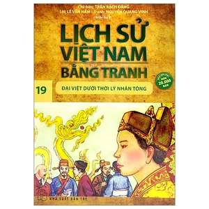bộ lịch sử việt nam bằng tranh - tập 19: đại việt dưới thời lý nhân tông (tái bản 2023)