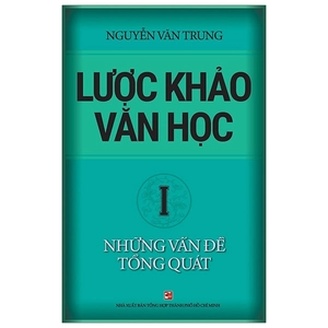 bộ lược khảo văn học i - những vấn đề tổng quát