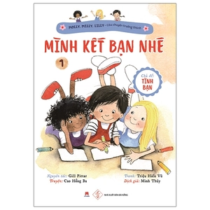 bộ molly, milly, lilly - câu chuyện trưởng thành - tập 1: mình kết bạn nhé