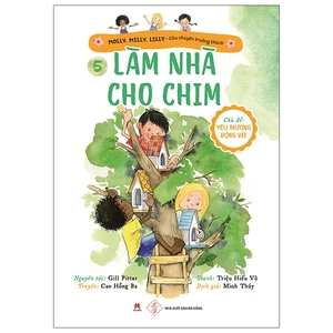 bộ molly, milly, lilly - câu chuyện trưởng thành - tập 5: làm nhà cho chim