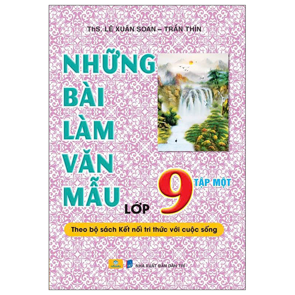 Bộ Những Bài Làm Văn Mẫu Lớp 9 - Tập 1 (Theo Bộ Sách Kết Nối Tri Thức Với Cuộc Sống)