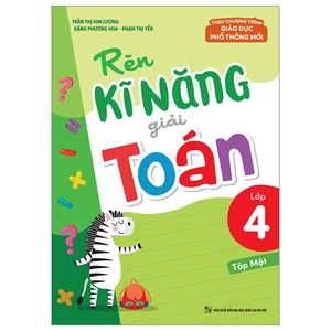 bộ rèn kĩ năng giải toán lớp 4 - tập 1 (theo chương trình giáo dục phổ thông mới)