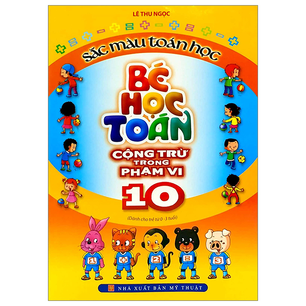 Bộ
						
										
										Sắc Màu Toán Học - Bé Học Toán Cộng Trừ Trong Phạm Vi 10 (Tái Bản 2025)