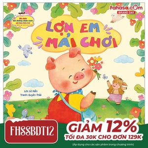 bộ sách bồi dưỡng nhân cách và tâm hồn trẻ - lợn em mải chơi (dành cho trẻ từ 0-3 tuổi)