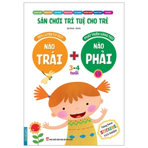 bộ sân chơi trí tuệ cho trẻ - rèn luyện tư duy não trái + phát triển sáng tạo não phải - dành cho bé 3-4 tuổi - tập 1