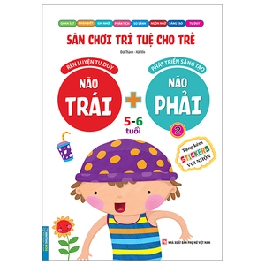 bộ sân chơi trí tuệ cho trẻ - rèn luyện tư duy não trái + phát triển sáng tạo não phải - dành cho bé 5-6 tuổi - tập 2