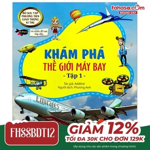 bộ sưu tập phương tiện giao thông kì thú - khám phá thế giới máy bay - tập 1