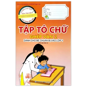 bộ tập tô chữ - ghép vần 2 (dành cho bé chuẩn bị vào lớp 1) (tái bản 2023)