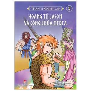 bộ thần thoại hy lạp tập 5 - hoàng tử jason và công chúa medea (tái bản 2019)