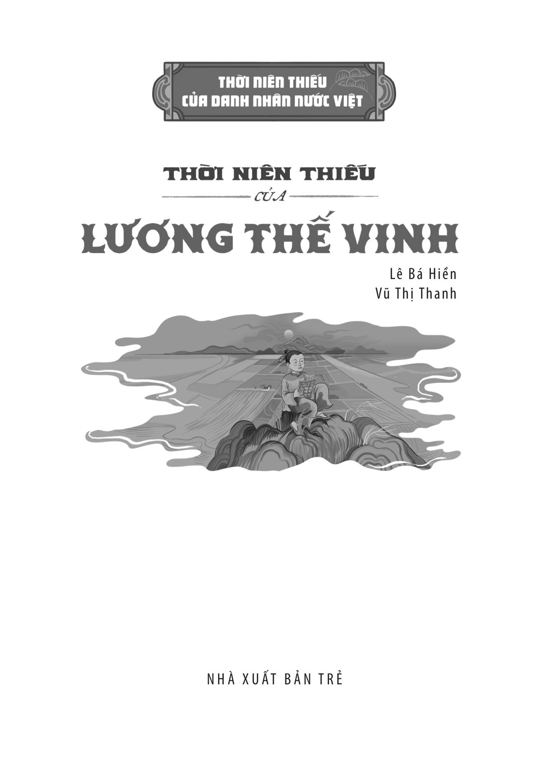 Bộ Thời Niên Thiếu Của Danh Nhân Nước Việt - Thời Niên Thiếu Của Lương Thế Vinh - Ảnh 3