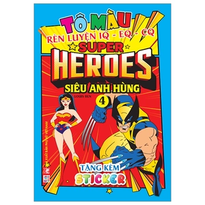 bộ tô màu rèn luyện iq eq cq - super heroes siêu anh hùng - tập 4 - tặng kèm sticker