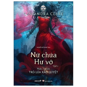 bộ trò lừa xảo quyệt - phần 3: nữ chúa hư vô - tập 1
