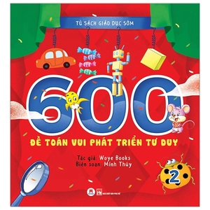 bộ tủ sách giáo dục sớm - 600 đề toán vui phát triển tư duy - 2