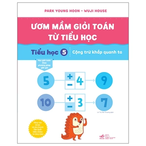 bộ ươm mầm giỏi toán từ tiểu học - tiểu học 5 - cộng trừ khắp quanh ta