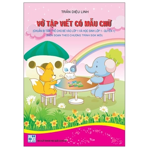 bộ vở tập viết có mẫu chữ (chuẩn bị tâm thế cho bé vào lớp 1 và học sinh lớp 1 - quyển 1)