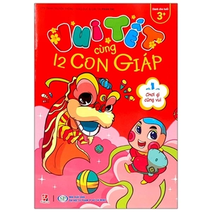 bộ vui tết cùng 12 con giáp - tập 1: chơi gì cũng vui