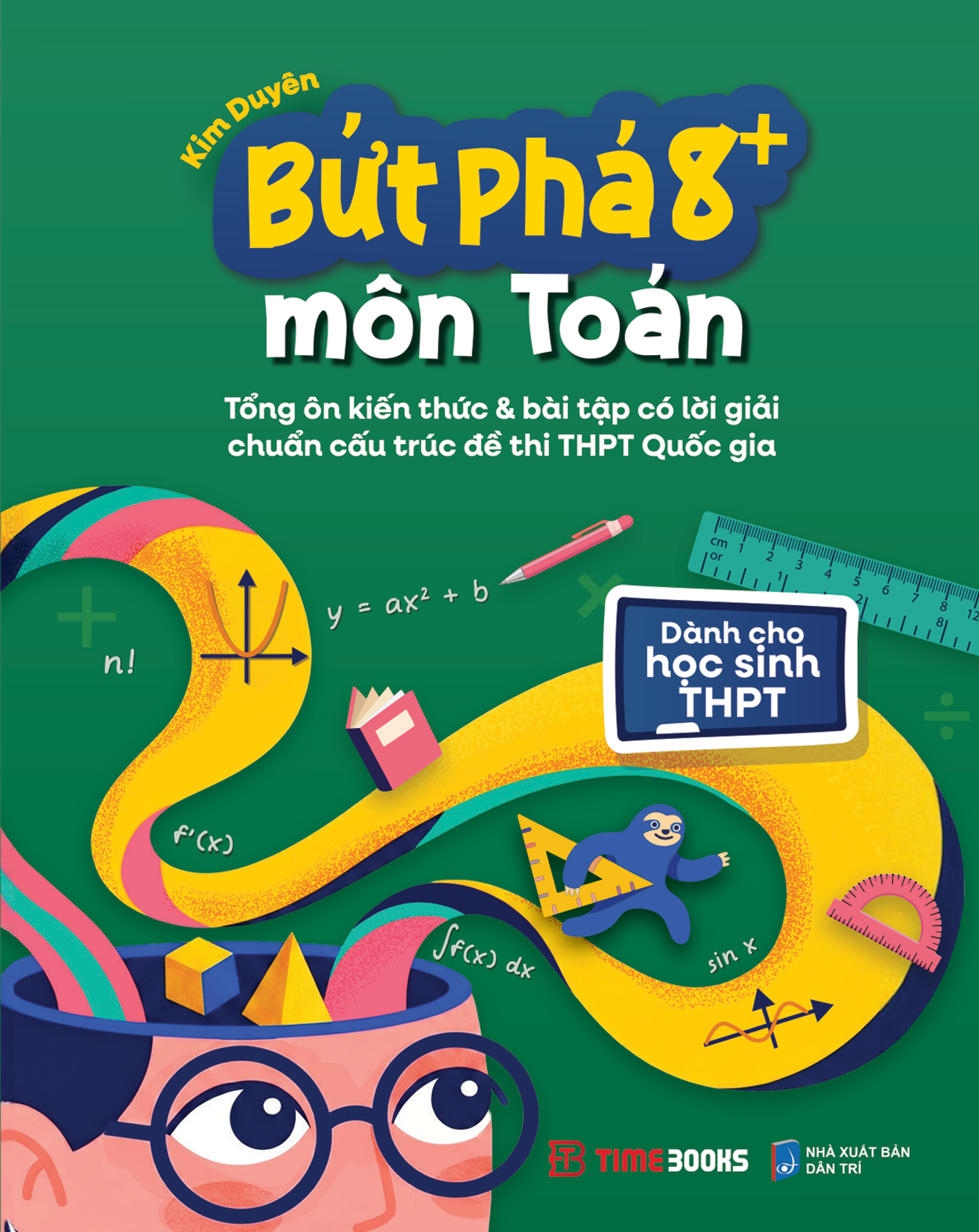Bứt Phá 8+ Môn Toán - Tổng Ôn Kiến Thức Và Bài Tập Có Lời Giải Chuẩn Cấu Trúc Đề Thi THPT Quốc Gia - Dành Cho Học Sinh THPT - Ảnh 3