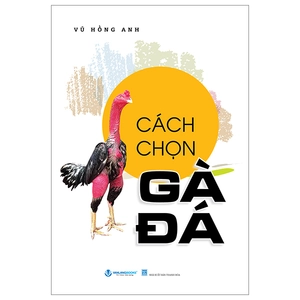cách chọn gà đá (tái bản 2024)