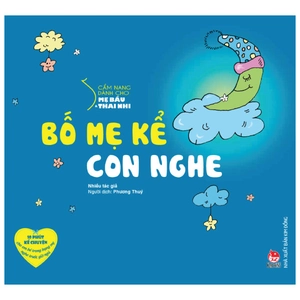 cẩm nang dành cho mẹ bầu và thai nhi - bố mẹ kể con nghe (tái bản 2024)