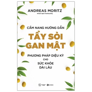 cẩm nang hướng dẫn tẩy sỏi gan mật - phương pháp diệu kỳ cho sức khỏe dài lâu (tái bản 2023)