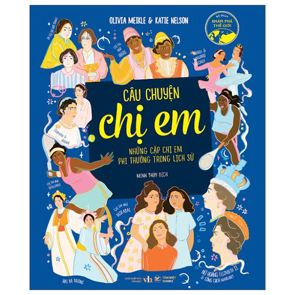 câu chuyện chị em - những cặp chị em phi thường trong lịch sử - Ảnh 2