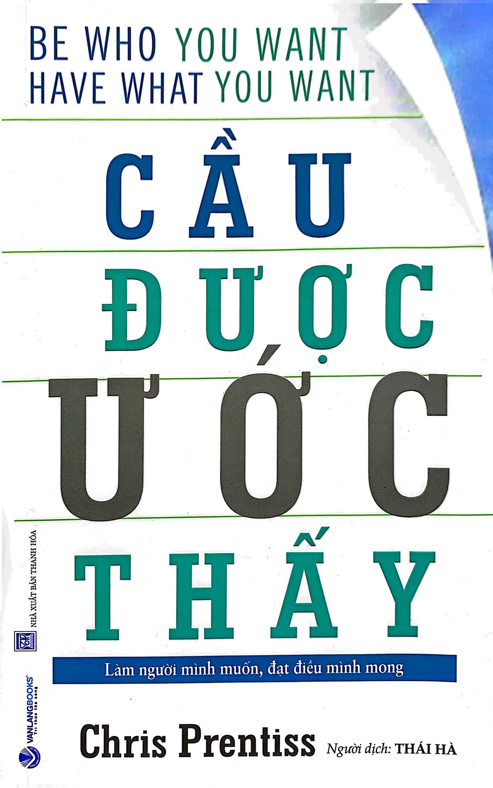 cầu được ước thấy - be who you want, have what you want - Ảnh 2