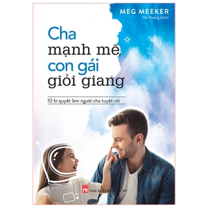 cha mạnh mẽ, con gái giỏi giang