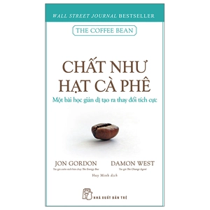 chất như hạt cà phê - một bài học giản dị tạo ra thay đổi tích cực
