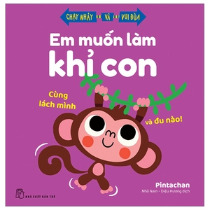 chạy nhảy và vui đùa - em muốn làm khỉ con