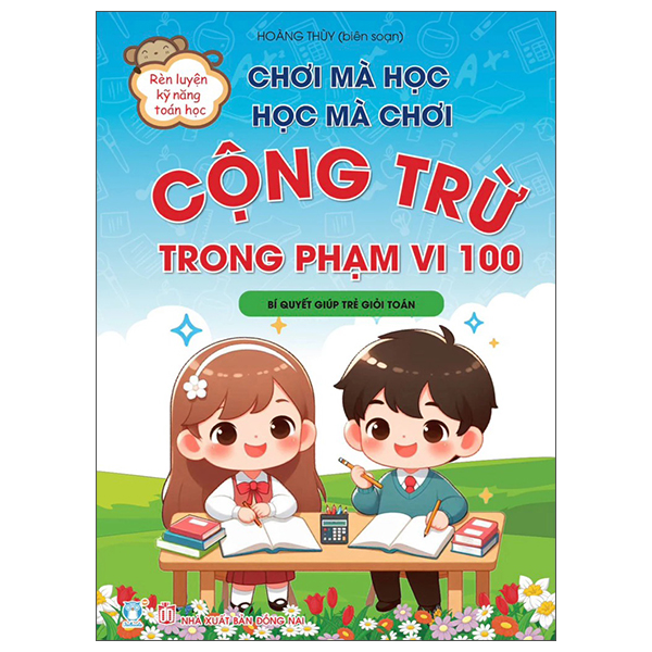 Choi Ma Hoc, Hoc Ma Choi - Cong Tru Pham Vi 100 - Bi Quyet Giup Tre Gioi Toan