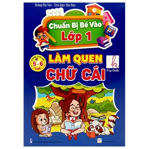 chuẩn bị bé vào lớp 1 - làm quen chữ cái (dành cho bé 5-6 tuổi)