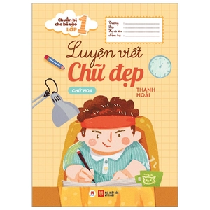 chuẩn bị cho bé vào lớp 1 - luyện viết chữ đẹp: chữ hoa (tái bản 2020)
