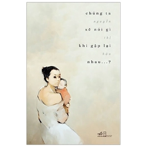 chúng ta sẽ nói gì khi gặp lại nhau