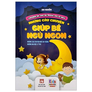chuyện kể cho bé trước giờ đi ngủ - những câu chuyện giúp bé ngủ ngon - những câu chuyện nhỏ ấn tượng, những bài học lý thú
